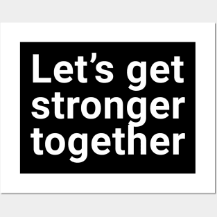 let's get stronger together Posters and Art